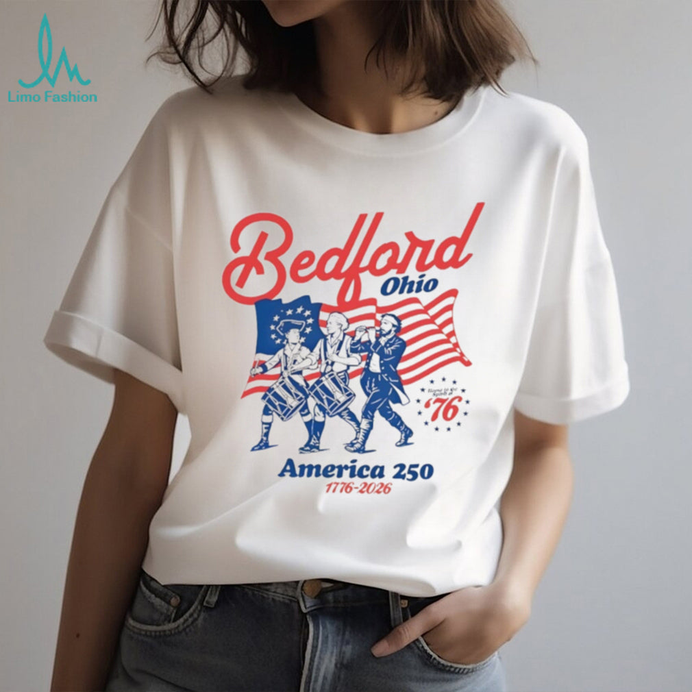 Bedford Ohio America 250 Spirit Of 76 Drummers Patriotic T Shirt