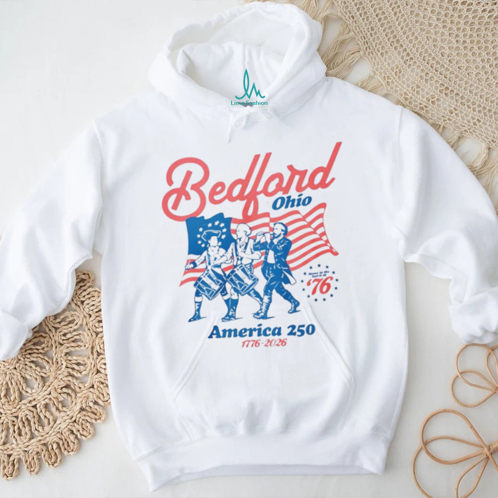 Bedford Ohio America 250 Spirit Of 76 Patriotic History T Shirt