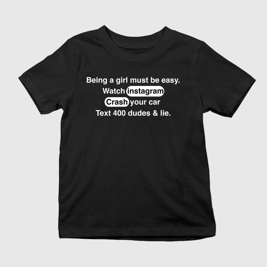 Being A Girl Must Be Easy Shirt