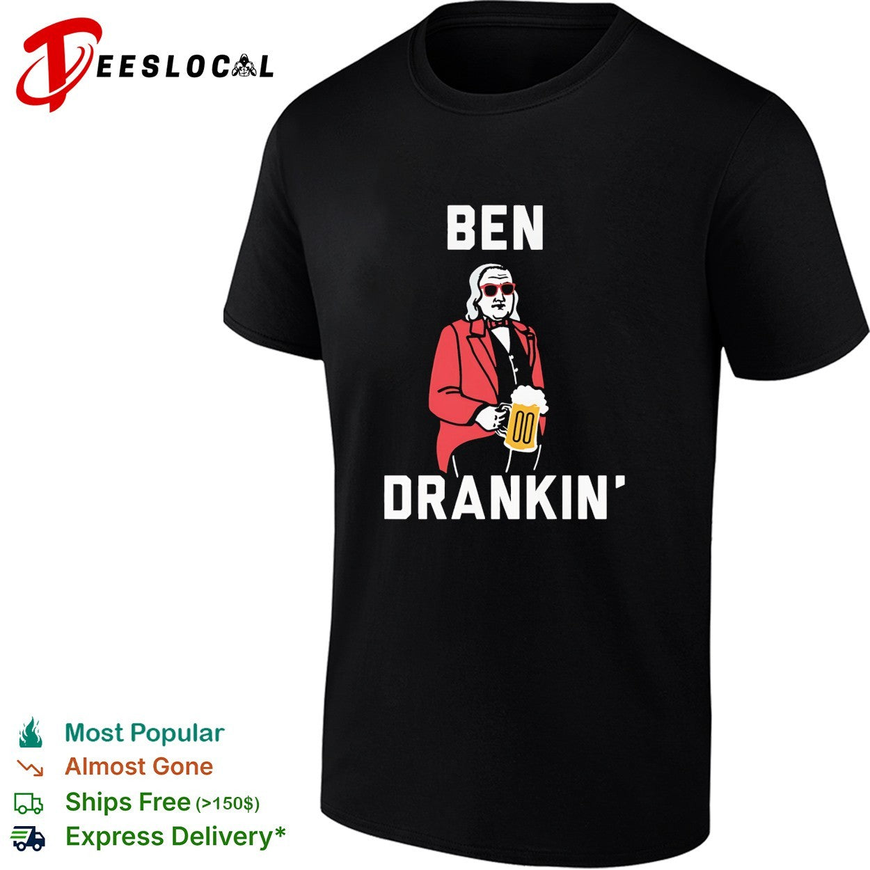 Ben Franklin holding beer mug sunglasses Ben Drankin’ shirt