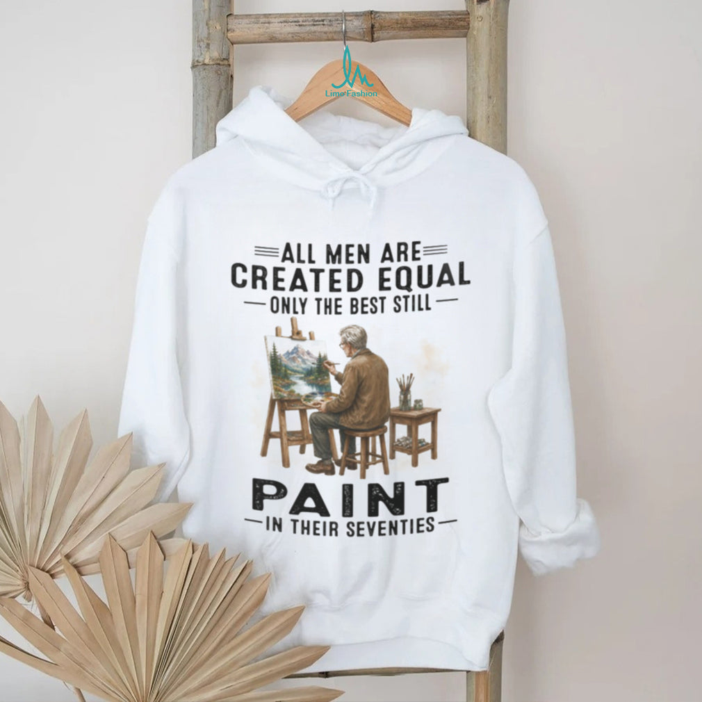 Old Man Painter Art Lover Created Equal Artistic Hobbyist Shirt