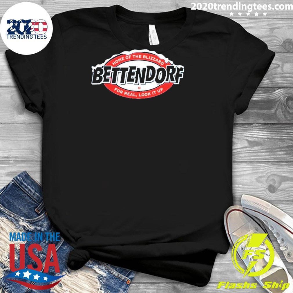 Bettendorf Home Of The Blizzard For Real Look It Up Shirt