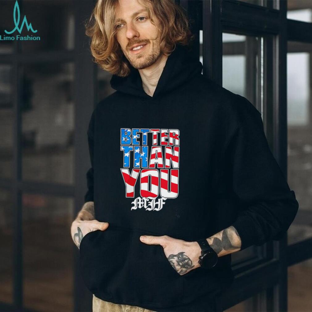 Better than you MJF American flag filler shirt