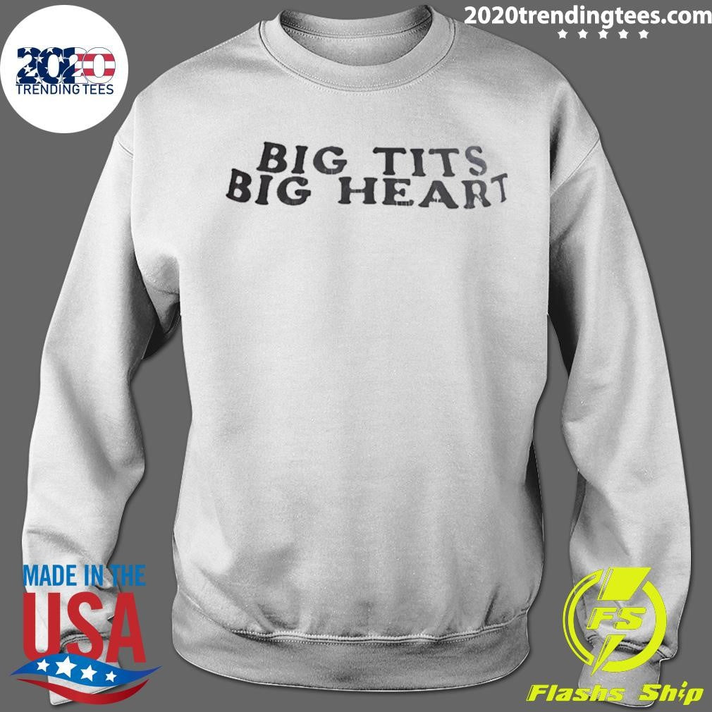 Big Tits Big Heart Humor Shirt