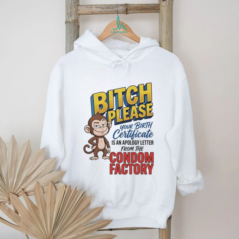 Bitch please your birth certificate is an apology letter cartoon monkey shirt