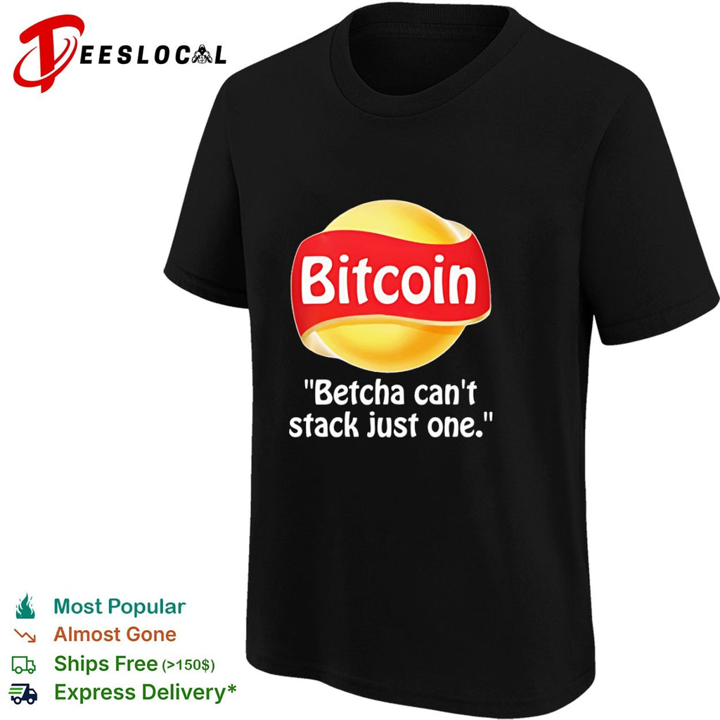 Bitcoin Betcha can t stack just one shirt