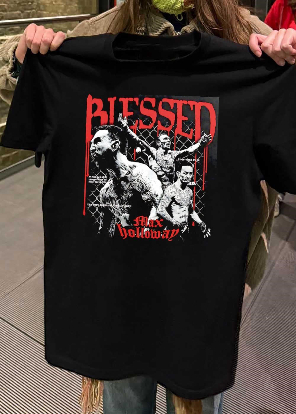 Blessed, It Is What It Is, at the Age of Recognition as 2012 World MMA, the Best Boxer in the UFC Baby, Max Holloway, Shirt