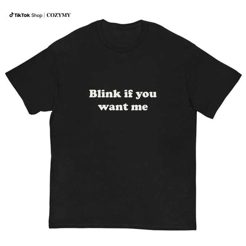 Blink If U Want Me Shirt |   Y2k Funny TShirt |   Hilarious TShirt |   Sarcastic Meme Tee Shirt |   Funny Meme Shirt |  ...