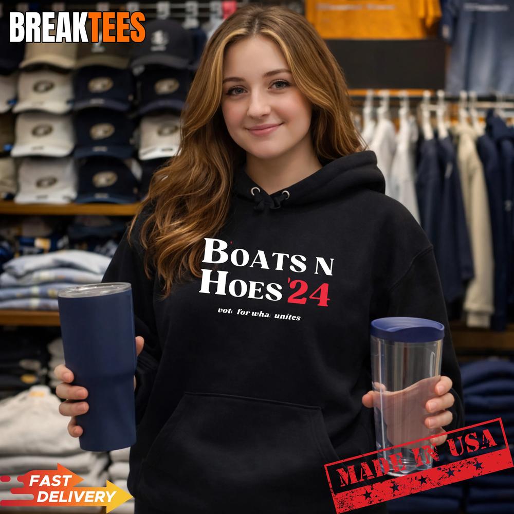 Boats N Hoes 2024 A Vote For What Unites Us Shirt