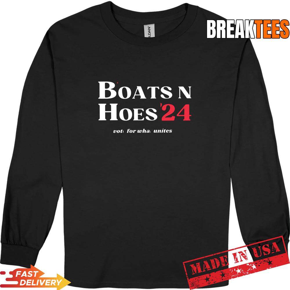Boats N Hoes 2024 A Vote For What Unites Us Shirt