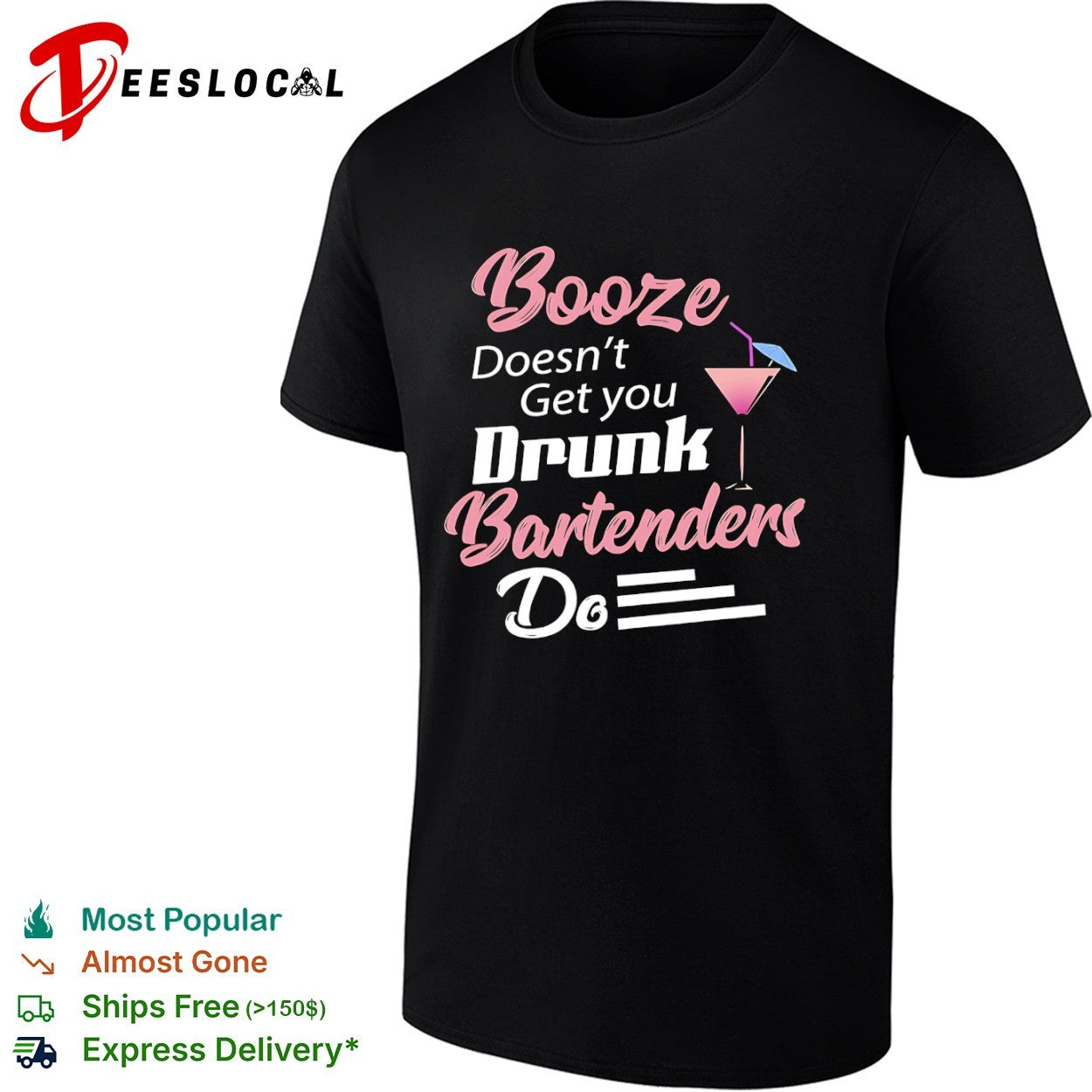 Booze Doesnt Get you Drunk Bartenders Do cocktail shirt