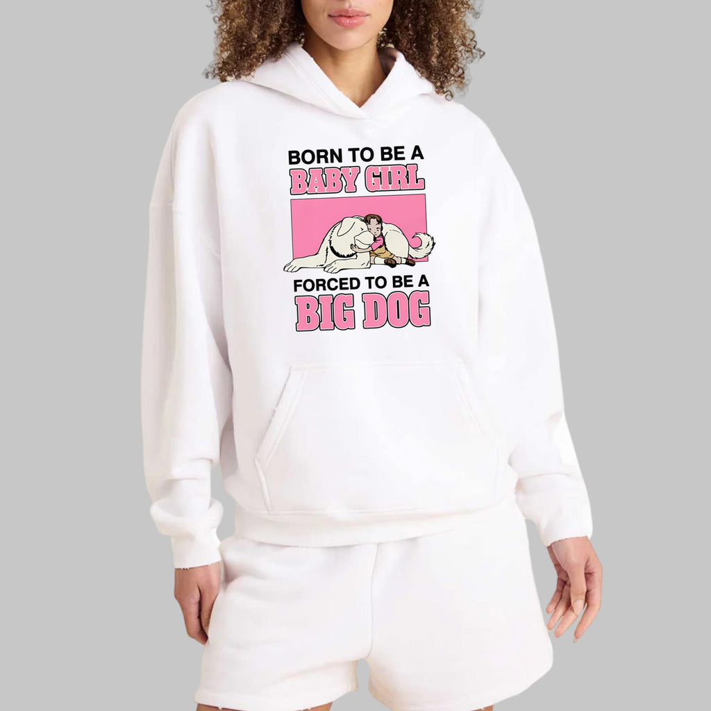 Born To Be A Baby Girl Forced To Be A Big Dog Shirt