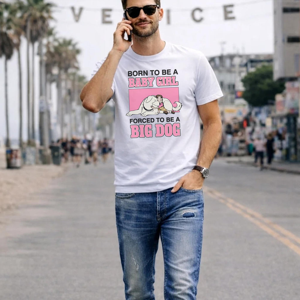 Born To Be A Baby Girl Forced To Be A Big Dog Shirt