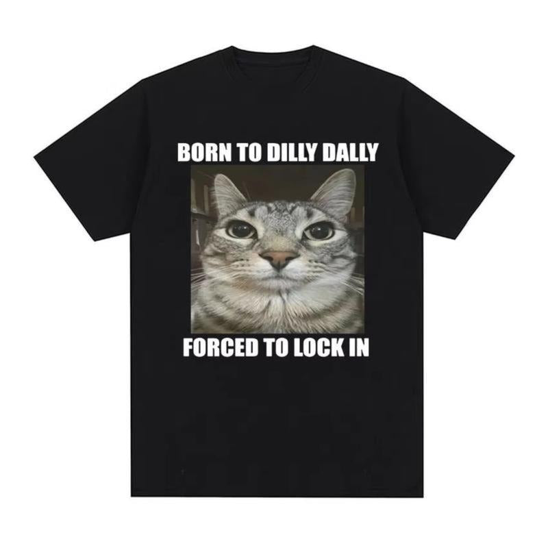 Born To Dilly Dally Forced To Lock in Cat Funny Graphic T Shirt Men Women Casual Fashion Cotton T-shirts summer top,...