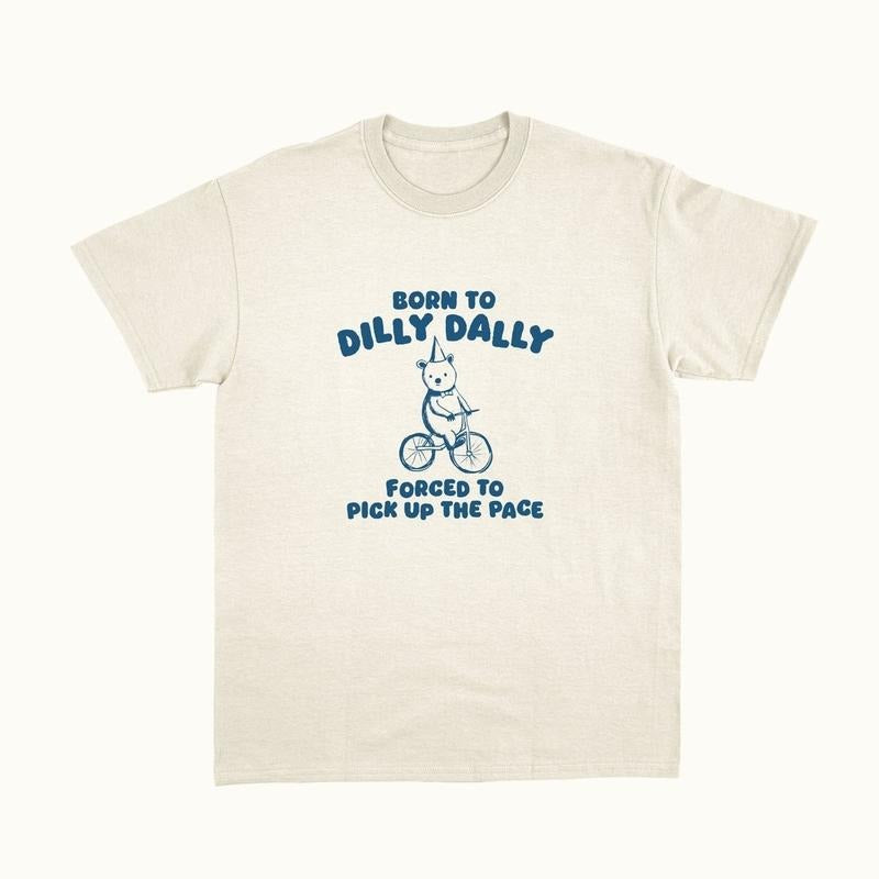 Born To Dilly Dally Graphic T Shirt Hoodie, Sweatshirt | PodTeesHub.com
