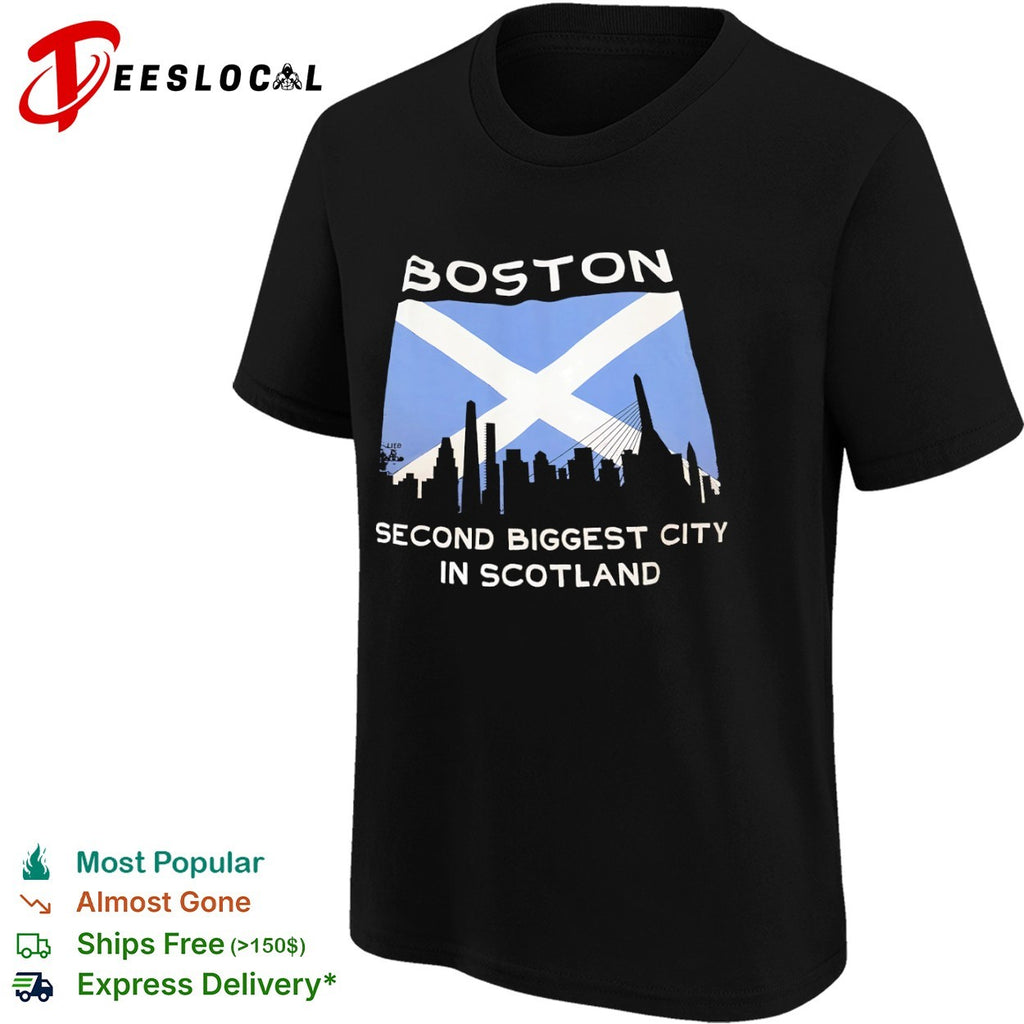 Boston Second Biggest City in Scotland shirt