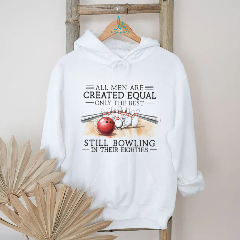 Bowling Enthusiast All Men Created Equal 80s Birthday Shirt