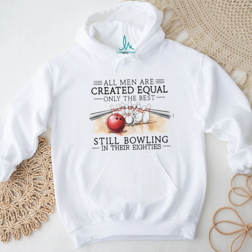 Bowling Enthusiast All Men Created Equal 80s Birthday Shirt