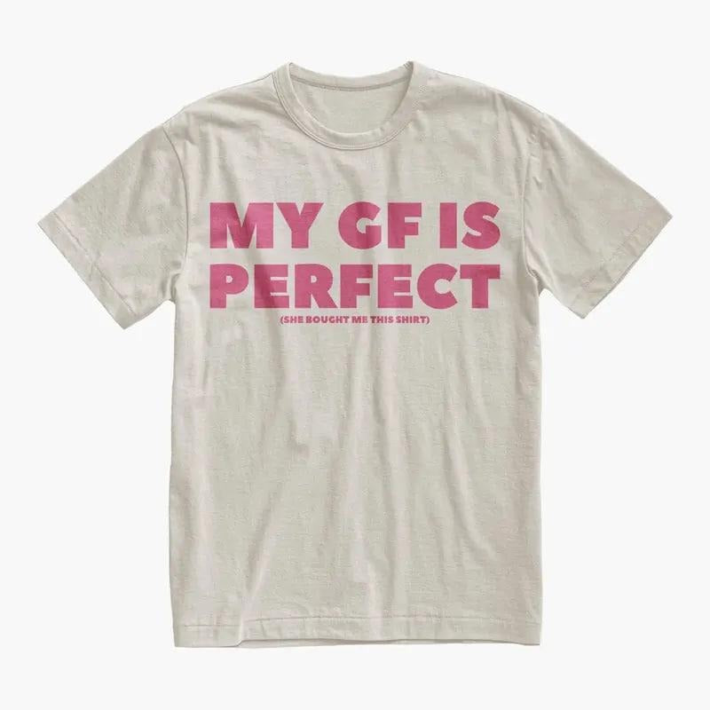 Boyfriend Gift Funny My GF Is Perfect Shirt, Humor Quote Tee, BF Birthday or Anniversary Gift, Couples T-shirt, Valentine...