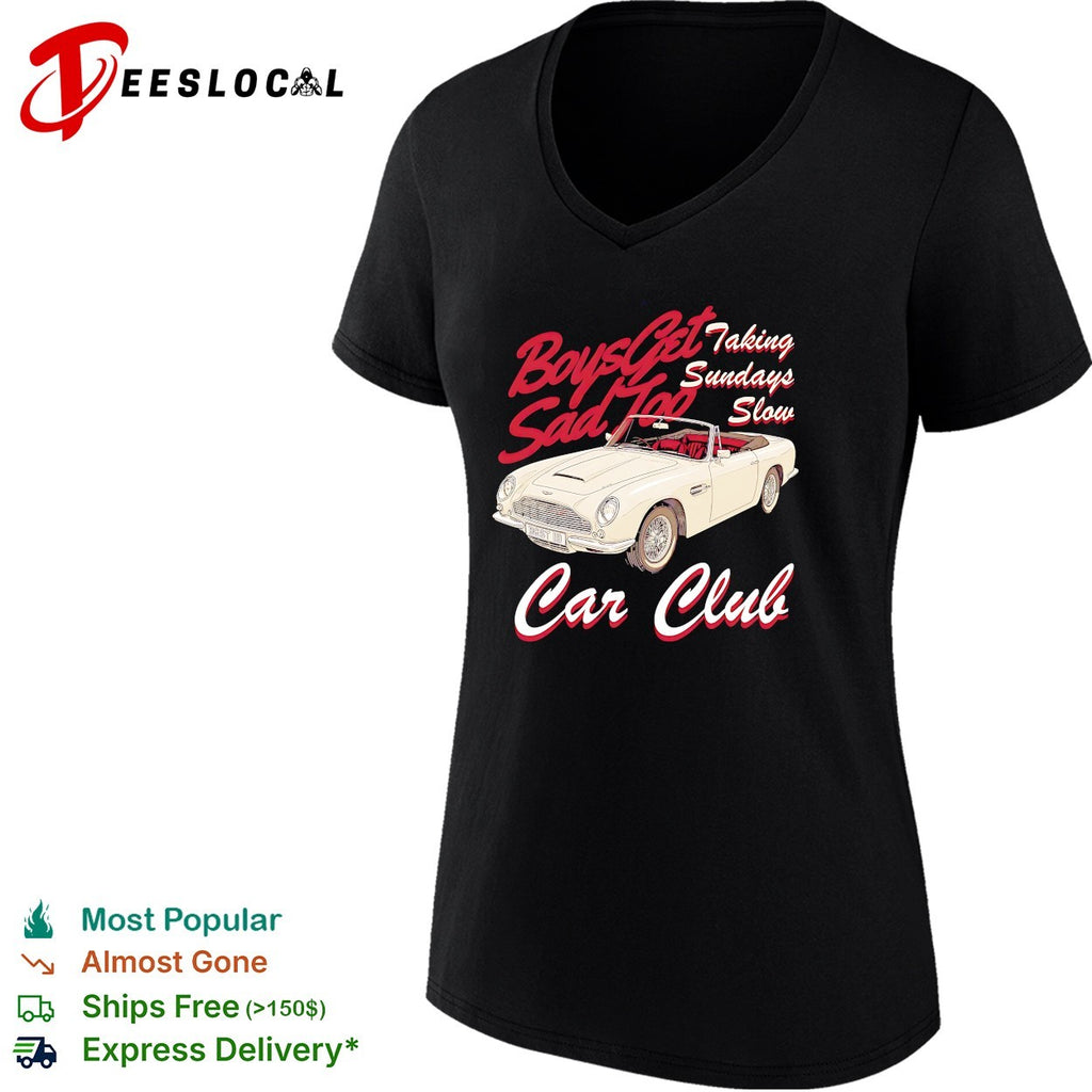 Boys get sad too Car Club taking Sundays slow vintage car shirt