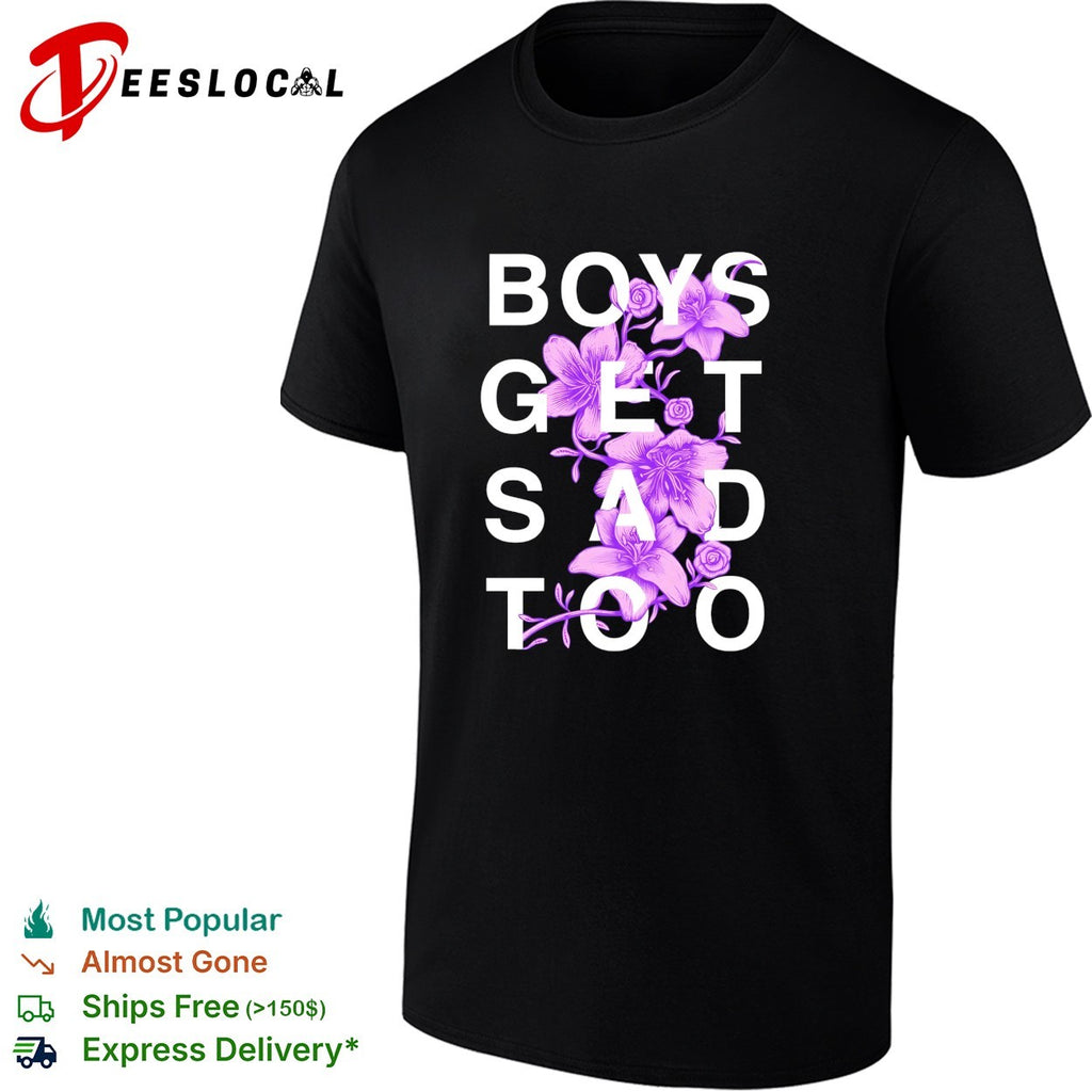 Boys get sad too flowers shirt