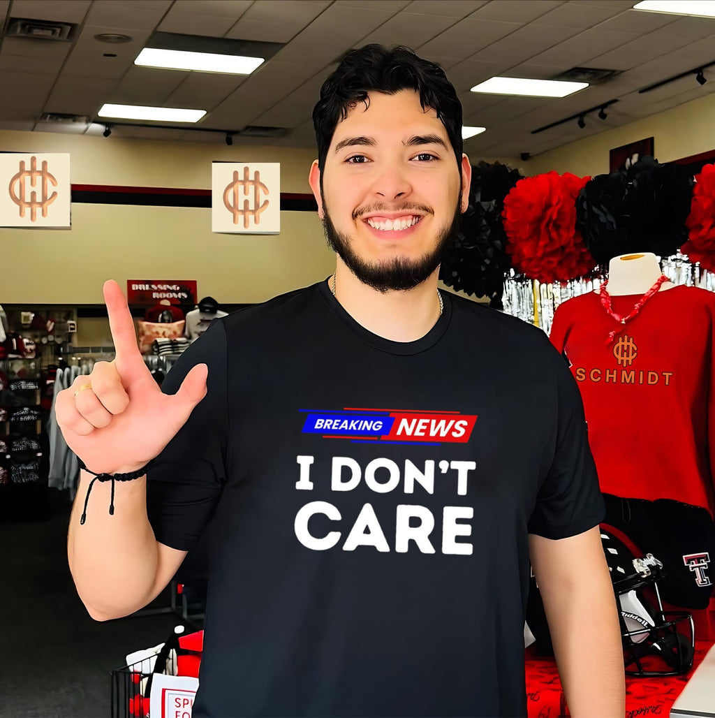 Breaking news I don’t care shirt