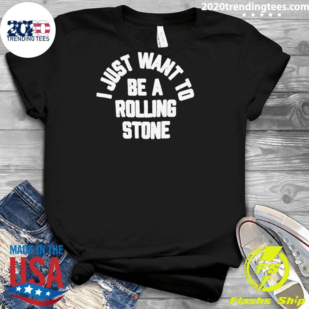 Brighten I Just Want To Be Rolling Stone Shirt