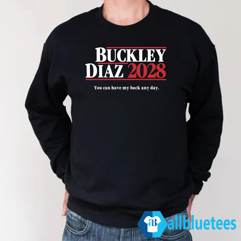 Buckley Diaz 2028 You Can Have My Back Any Day Shirt