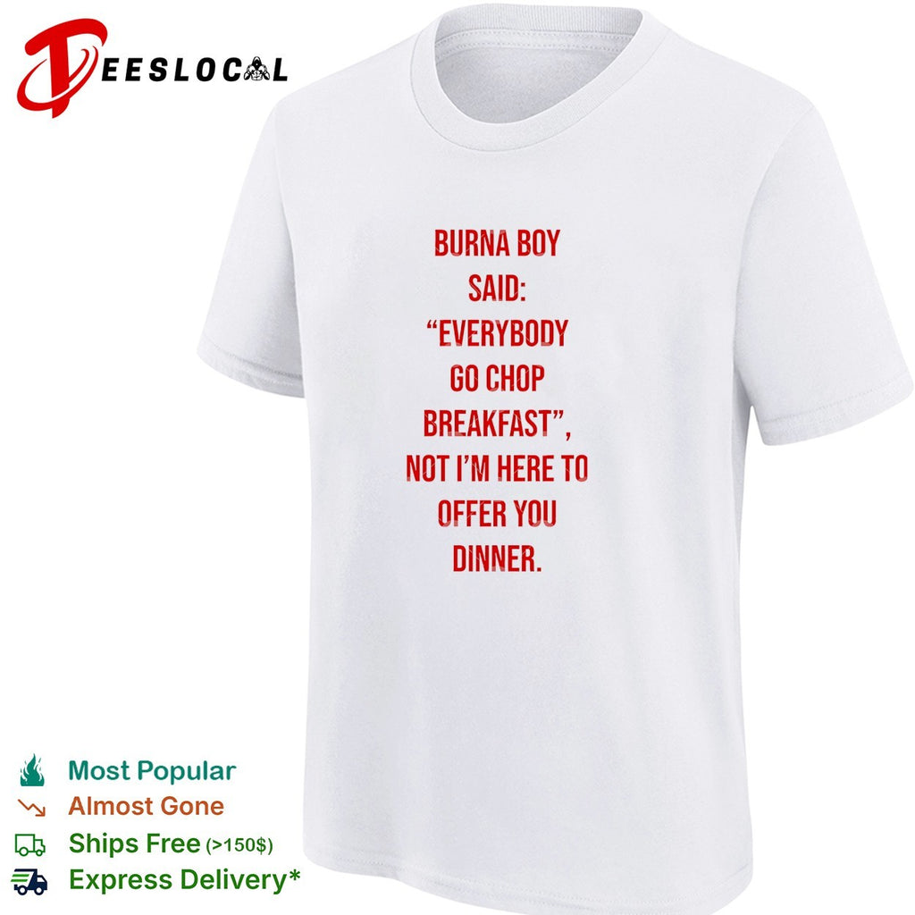 Burna Boy everybody go chop breakfast shirt