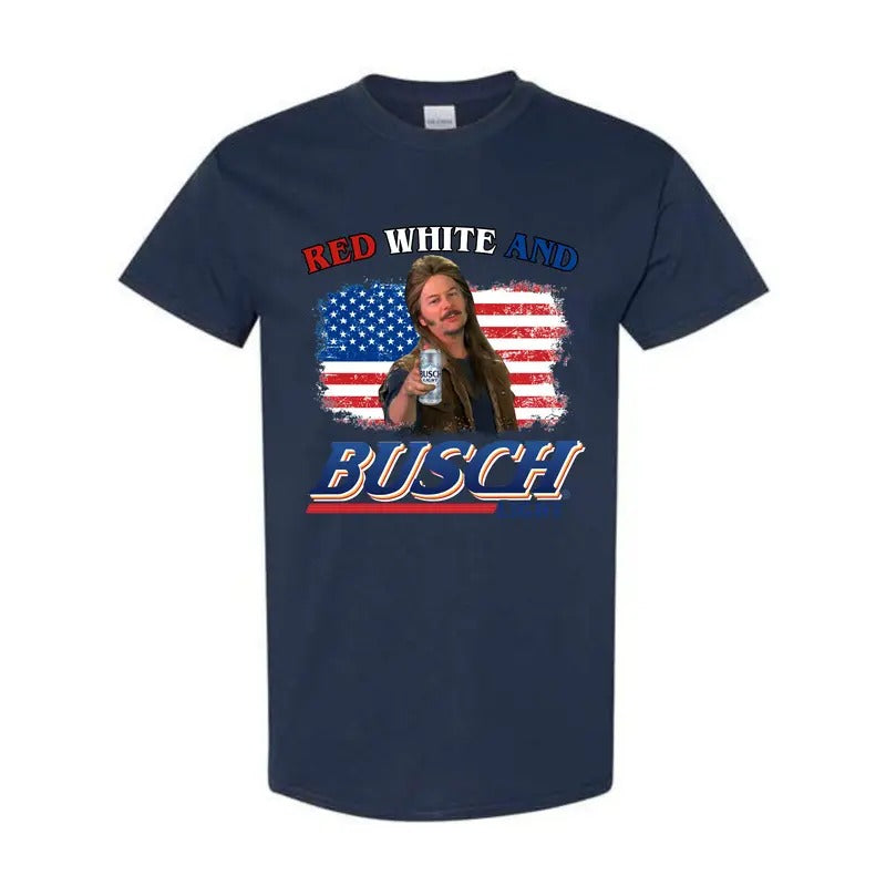 Busch Light T-Shirt, Busch Light, Joe Dirt Red White and Busch Light Tee, Joe Dirt Merica July 4th Shirt, Independence...