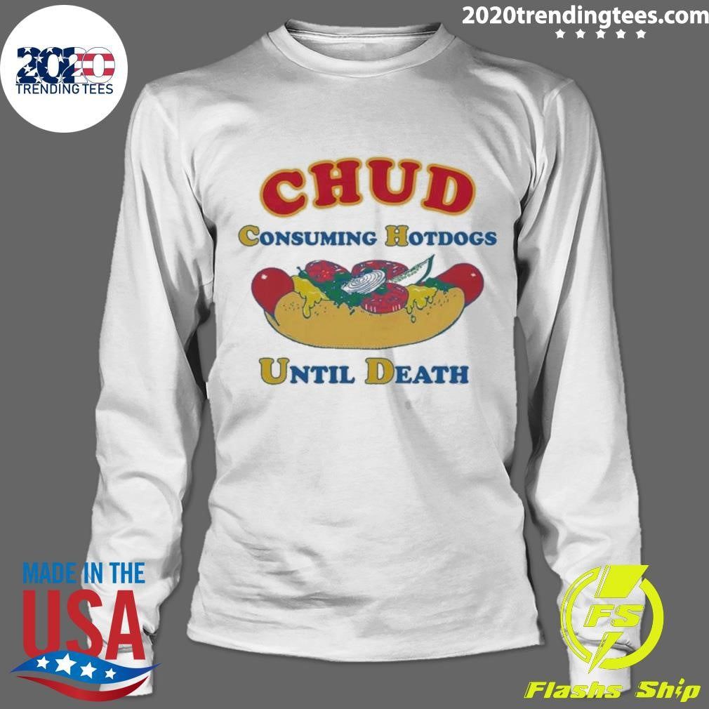 CHUD Consuming Hotdogs Until Death Shirt