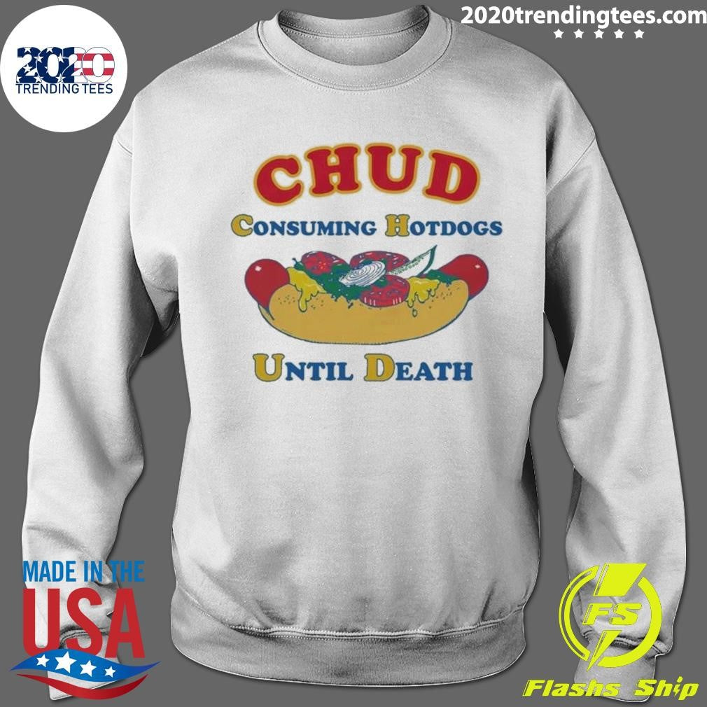 CHUD Consuming Hotdogs Until Death Shirt