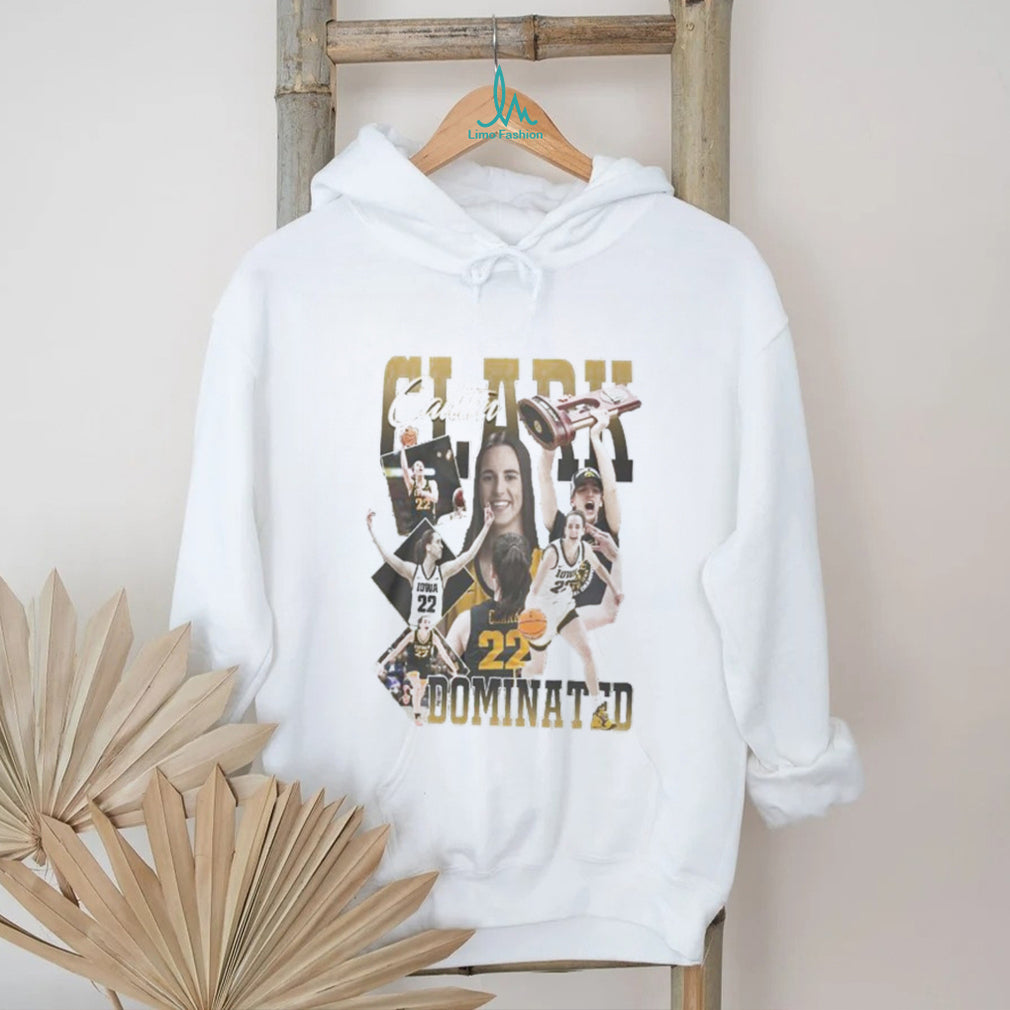 Caitlin Clark Dominated Iowa Hawkeyes Basketball Champion T Shirt
