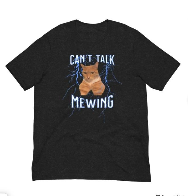 Can't Talk I'm Mewing Funny Cat meme Shirt, Mewing Cat Tee, Mogger T-shirt, Looksmaxxing community Tees Hoodie, Sweatshirt