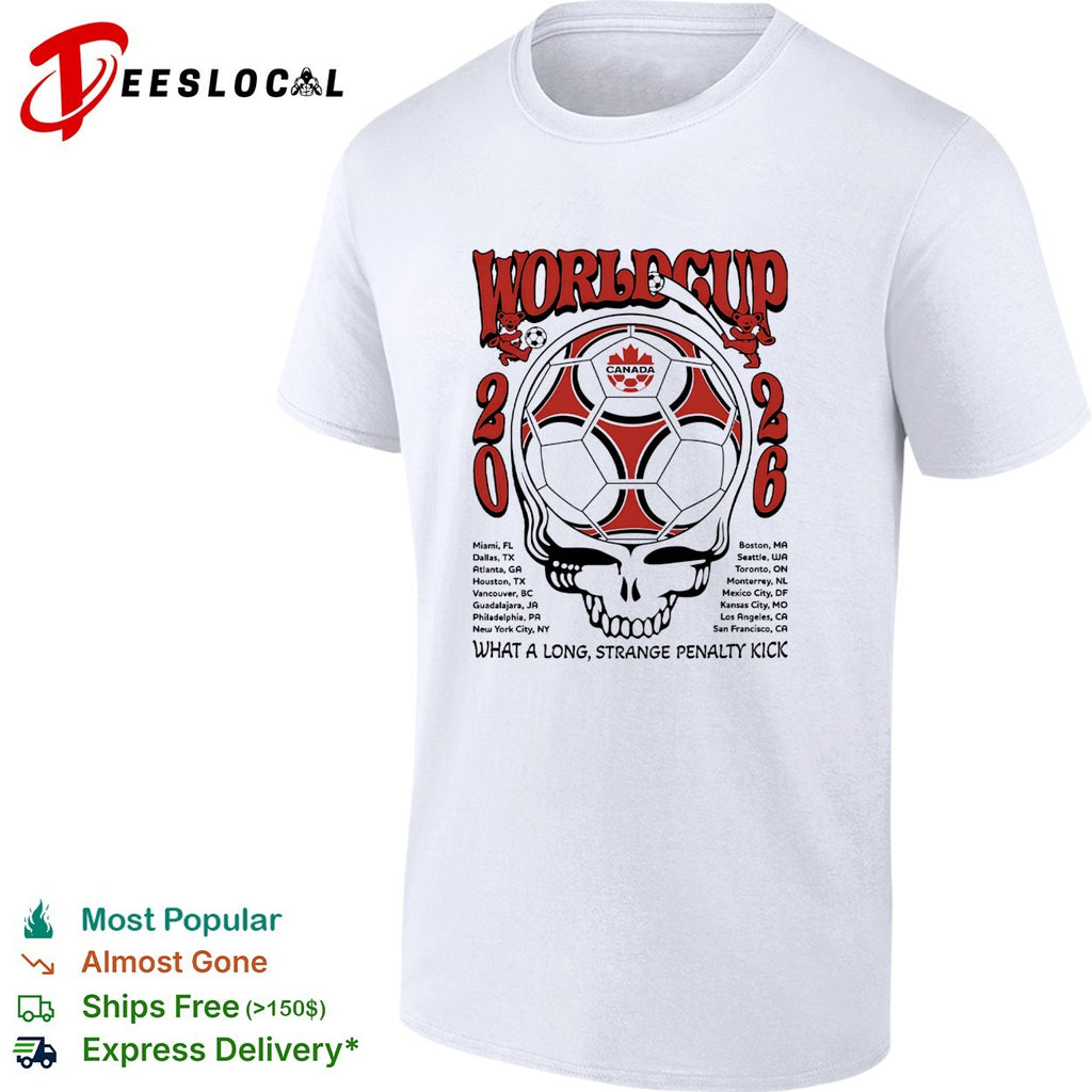 Canada World Cup 2026 Grateful Dead steal your face what a long strange penalty kick shirt