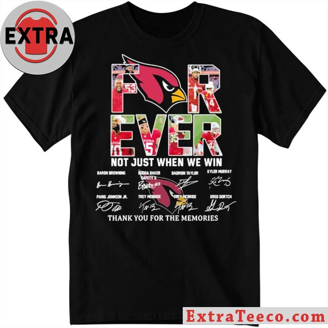 Cardinals Forever Not Just When We Win Signature Thank You For The Memories Shirt