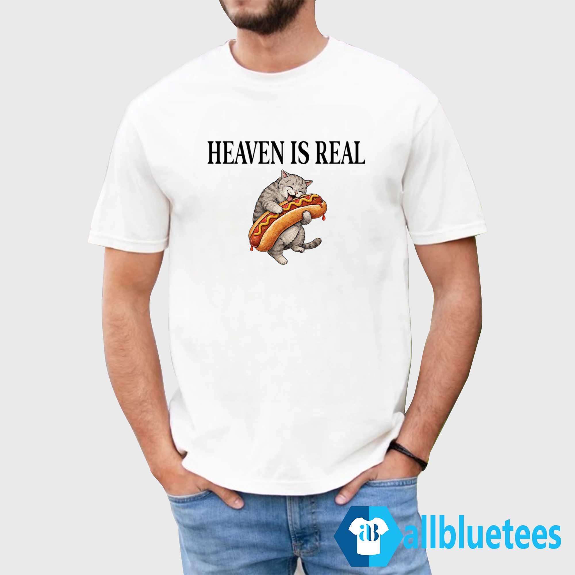 Cat Hotdog Heaven Is Real Shirt