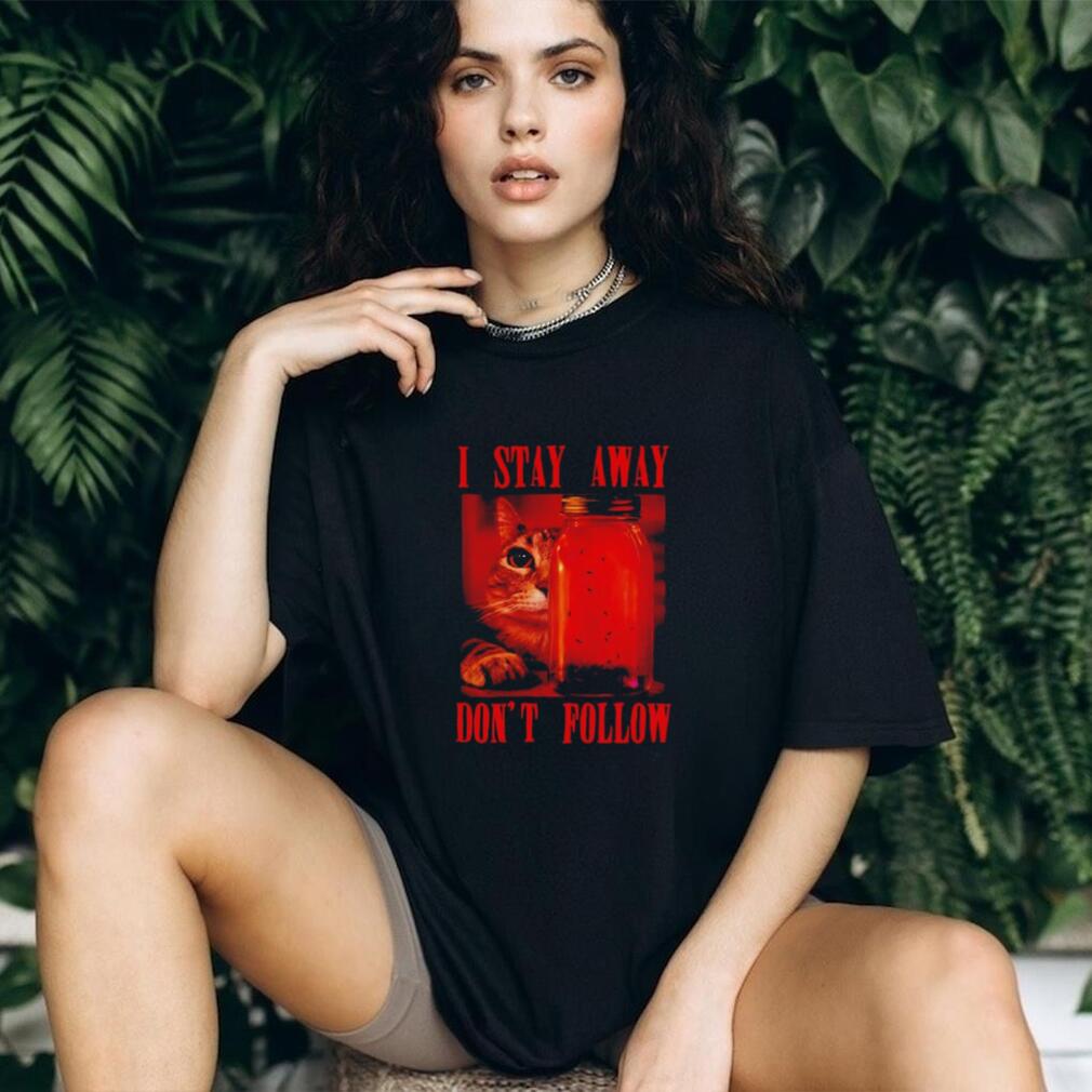 Cat I Stay Away Don’t Follow jar of flies shirt