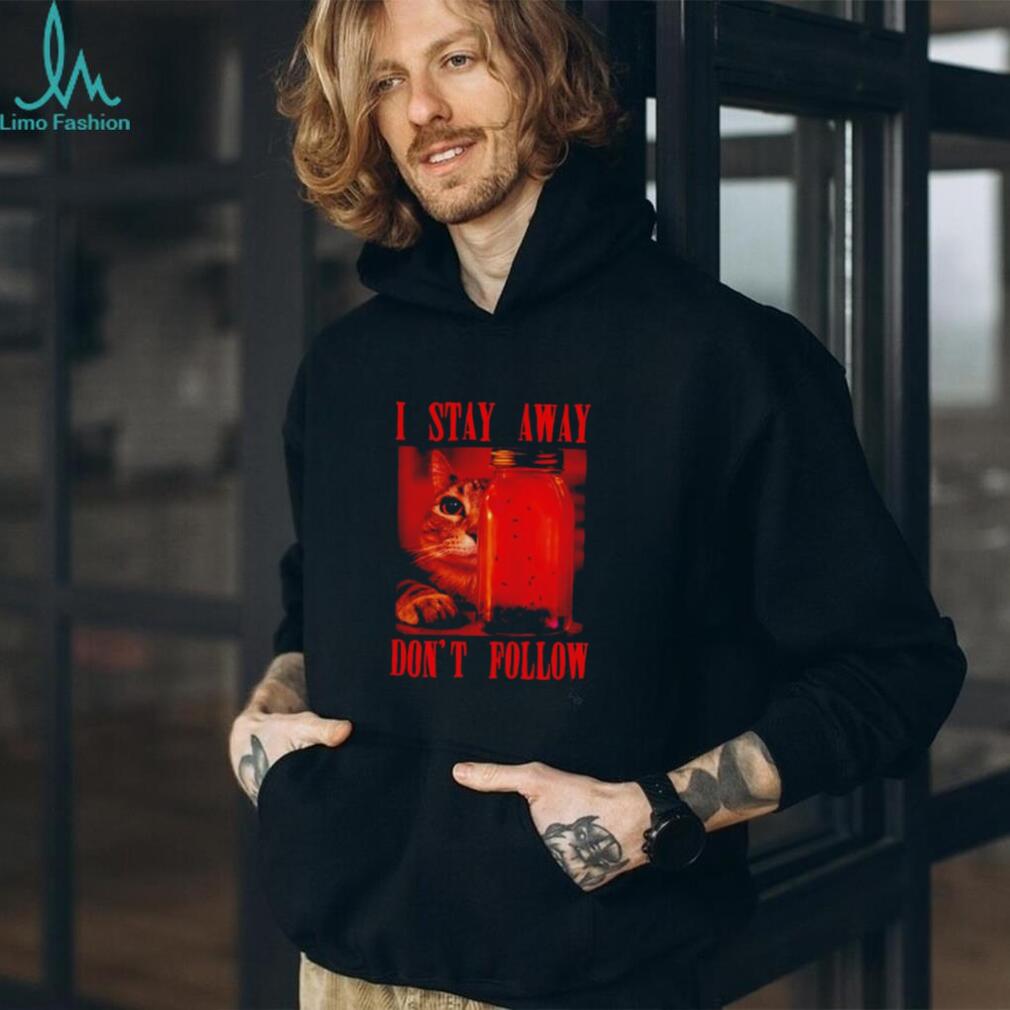 Cat I Stay Away Don’t Follow jar of flies shirt