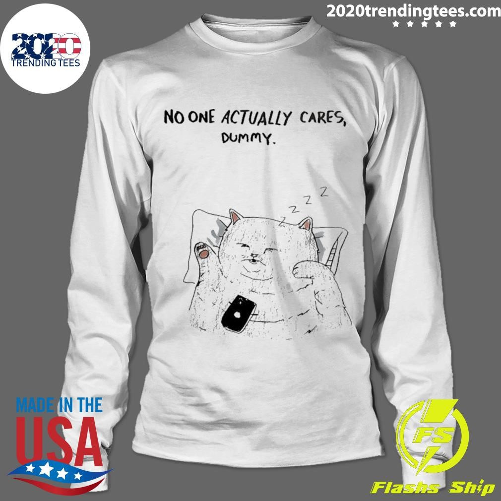 Cat No One Actually Cares Dummy Shirt