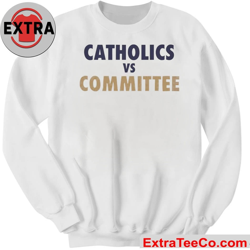 Catholics VS Committee Notre Dame and Barstool Irish Shirt