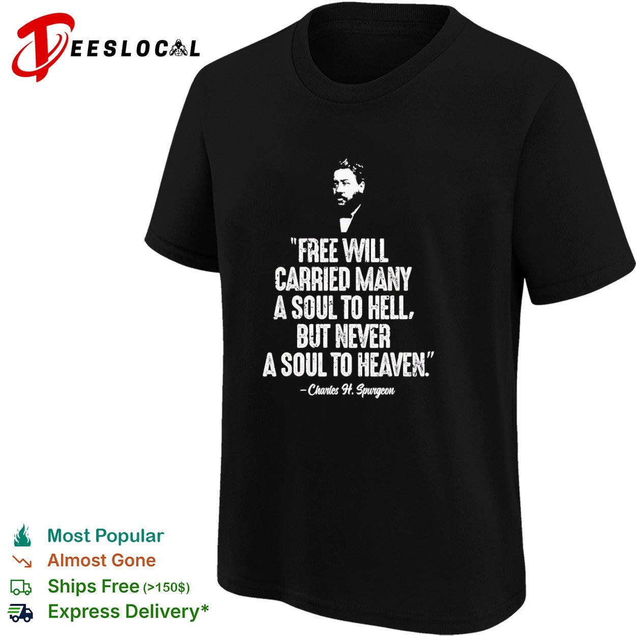 Charles H. Spurgeon Free Will Carried Many a Soul to Hell but Never a Soul to Heaven shirt