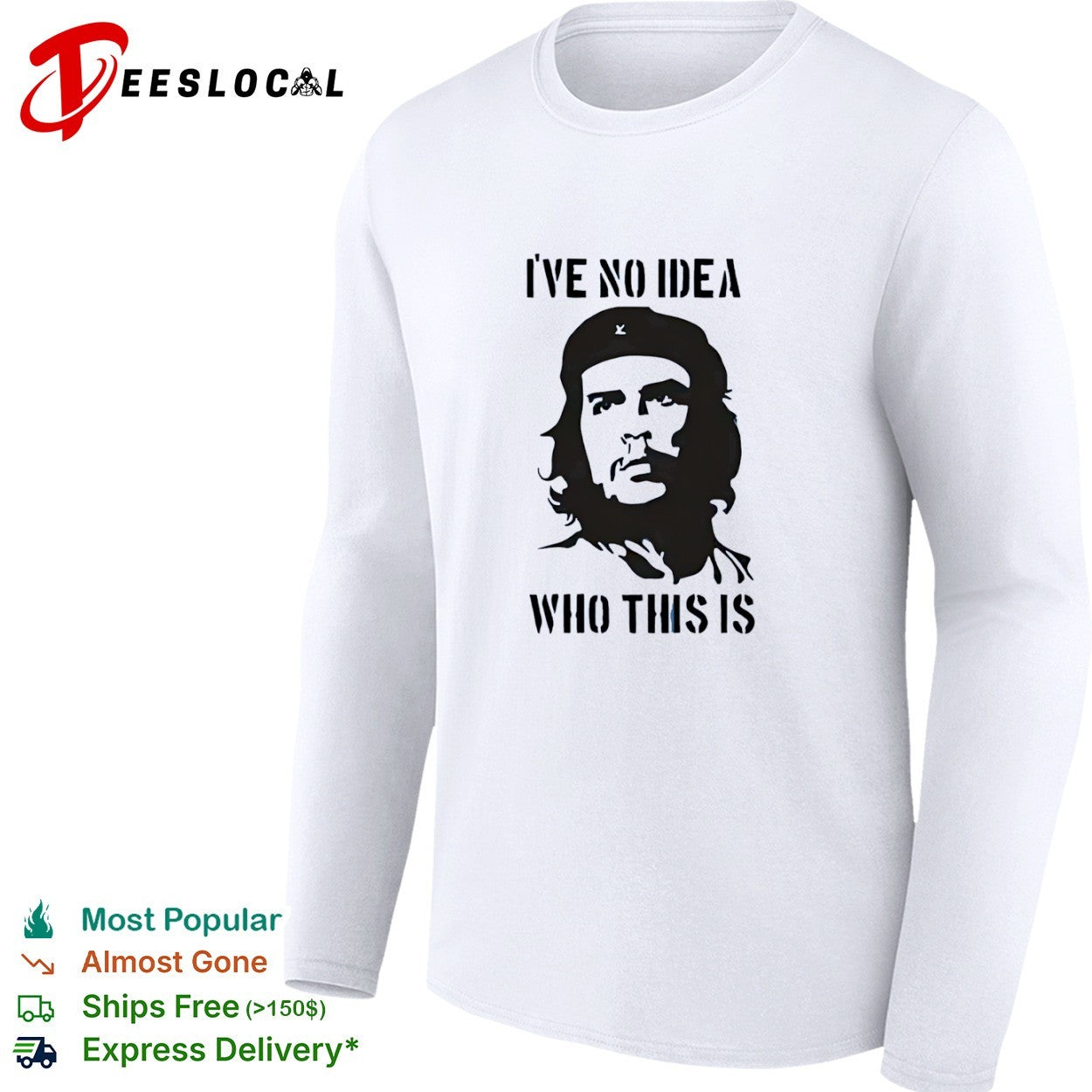 Che Guevara I have no idea who this is shirt