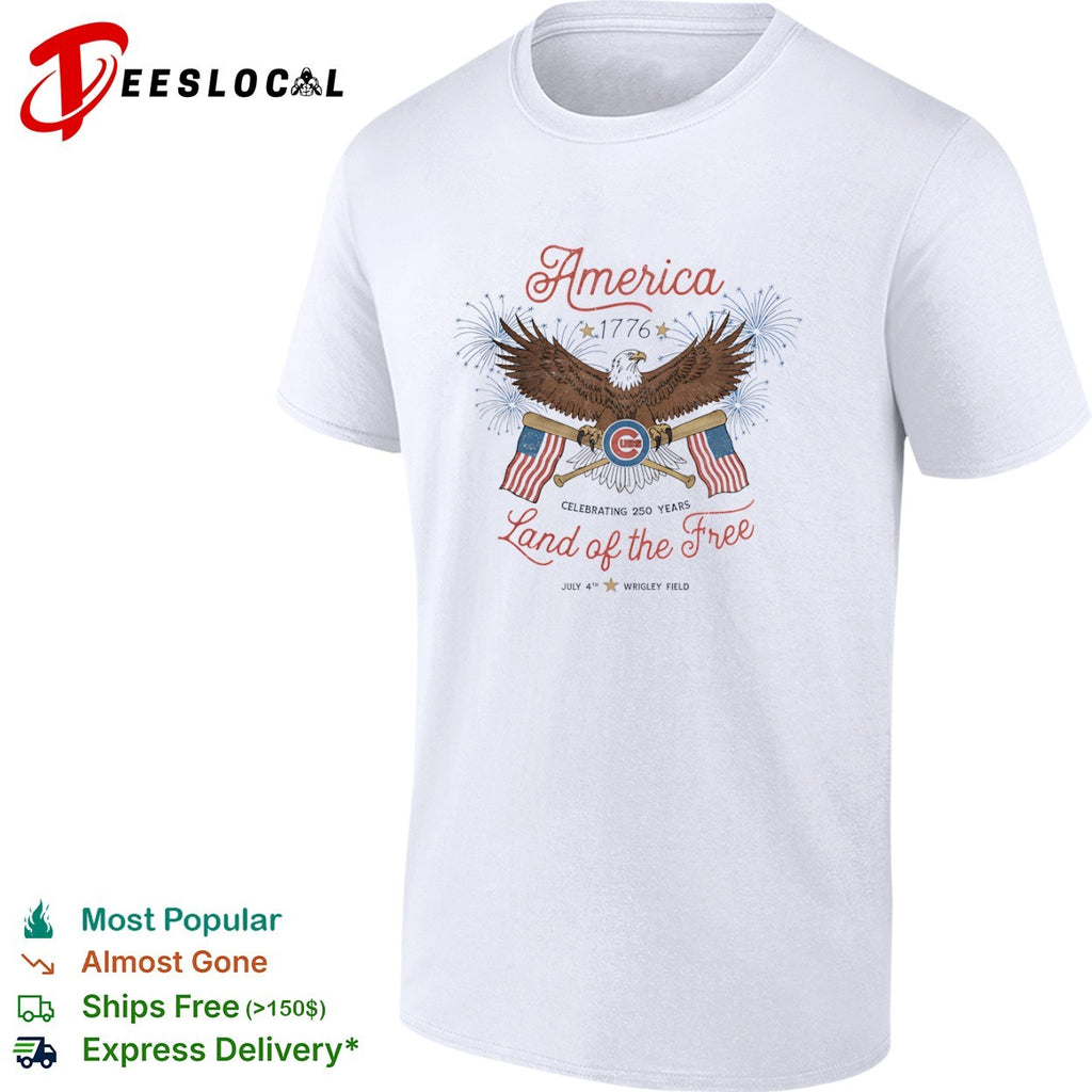 Chicago Cubs America 1776 Celebrating 250 Years Land of the Free July 4th shirt