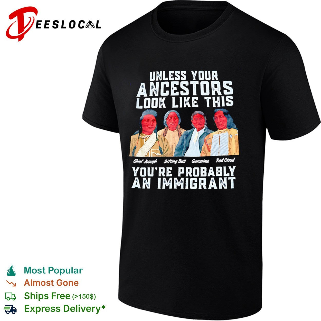 Chief Joseph Sitting Bull Geronimo Red Cloud Unless your ancestors look like this shirt