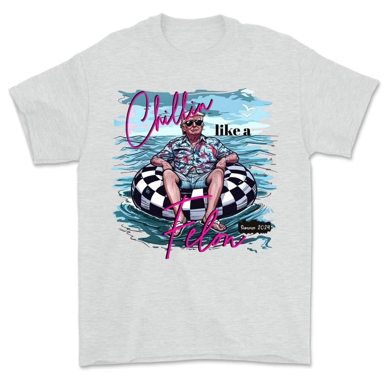 Chillin Like a Felon Shirt, Funny Trum T-Shirt, Trum Summer 2024 Tee, Patriotic 4th of July Shirt, Conservative Shirt...