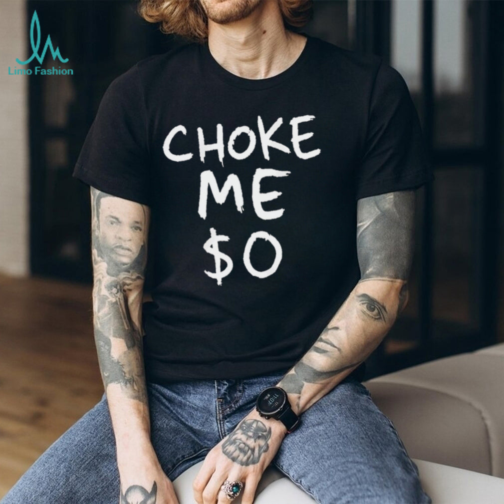 Choke Me Zero Dollars Funny Aesthetic Graphic Streetwear T Shirt