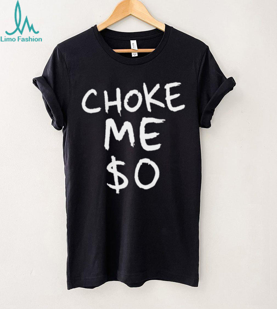 Choke Me Zero Dollars Funny Aesthetic Graphic Streetwear T Shirt