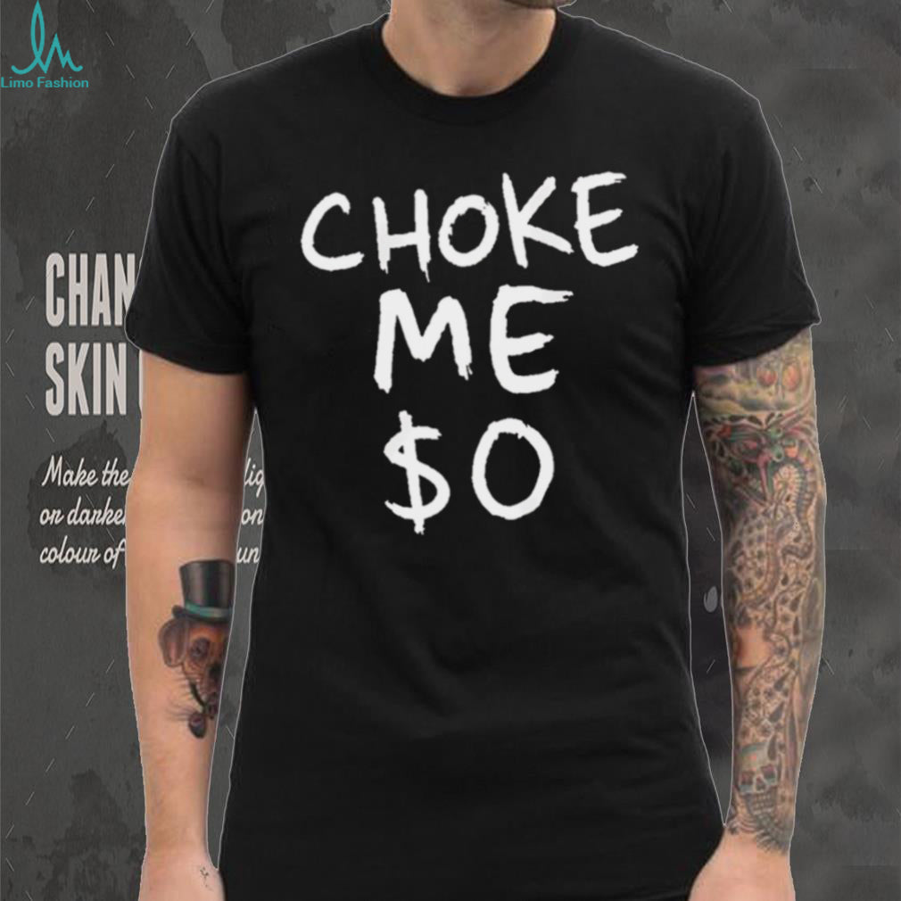 Choke Me Zero Dollars Funny Aesthetic Graphic Streetwear T Shirt