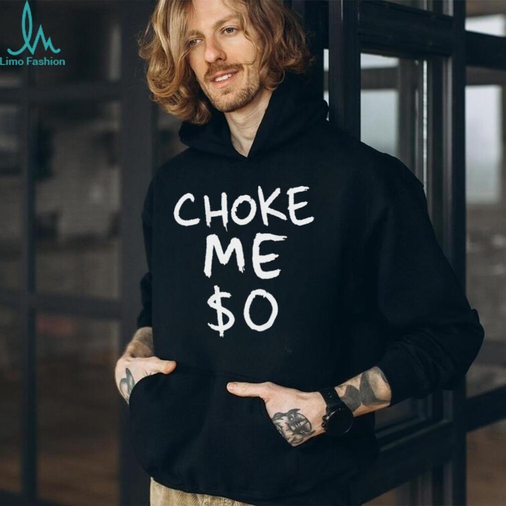 Choke Me Zero Dollars Funny Aesthetic Graphic Streetwear T Shirt